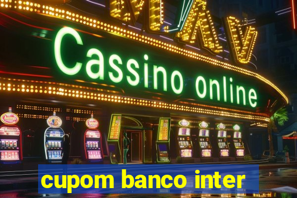 cupom banco inter